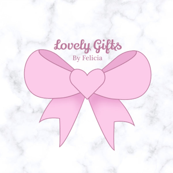 Lovely Gifts By Felicia
